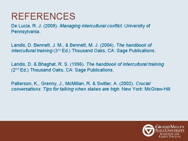 REFERENCES De Lucia, R. J. (2008). Managing intercultural conflict. University of Pennsylvania. Landis, D.