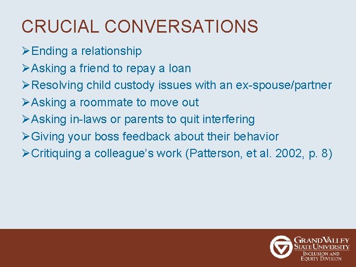 CRUCIAL CONVERSATIONS ØEnding a relationship ØAsking a friend to repay a loan ØResolving child