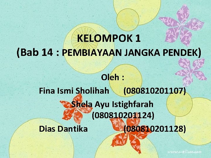 KELOMPOK 1 (Bab 14 : PEMBIAYAAN JANGKA PENDEK) Oleh : Fina Ismi Sholihah (080810201107)