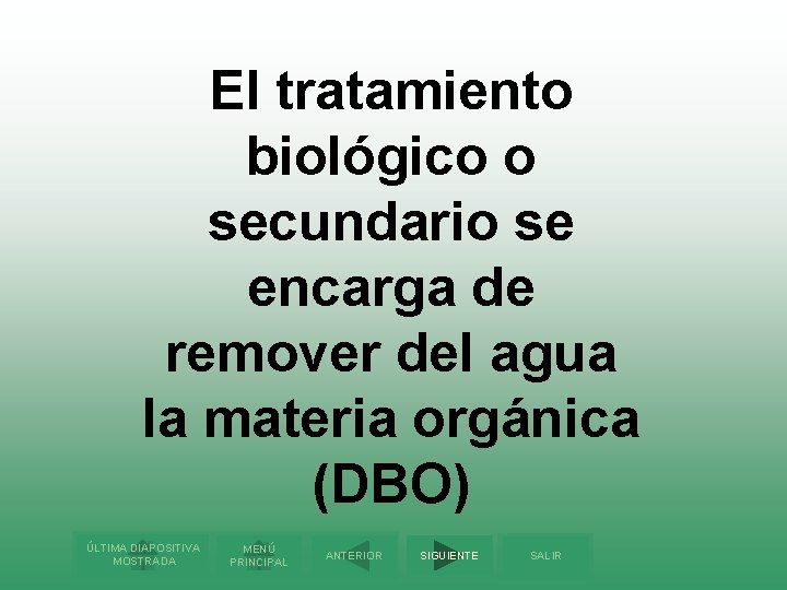 El tratamiento biológico o secundario se encarga de remover del agua la materia orgánica