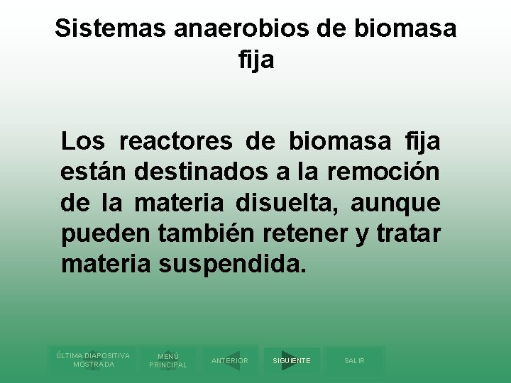 Sistemas anaerobios de biomasa fija Los reactores de biomasa fija están destinados a la