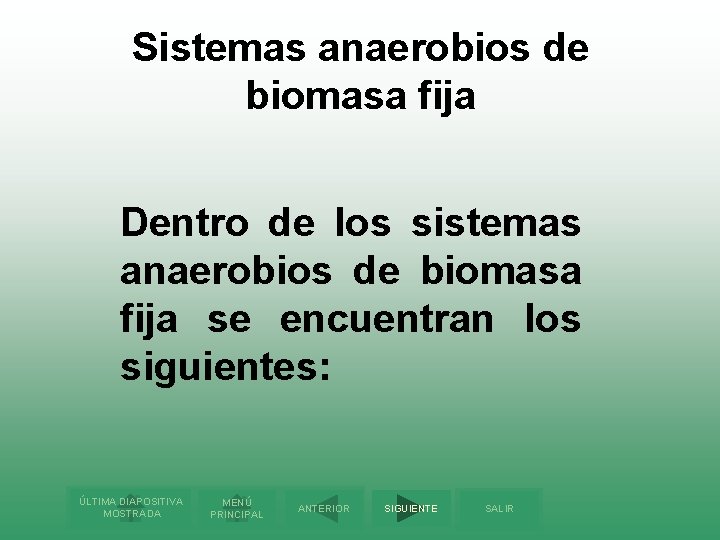 Sistemas anaerobios de biomasa fija Dentro de los sistemas anaerobios de biomasa fija se