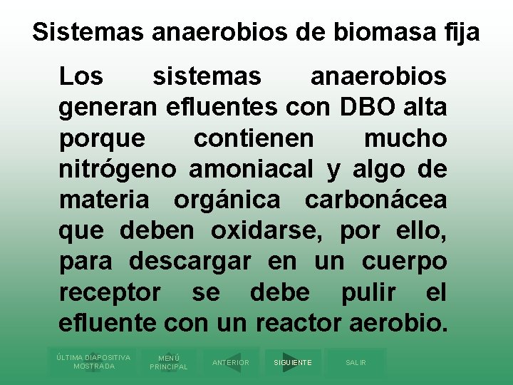 Sistemas anaerobios de biomasa fija Los sistemas anaerobios generan efluentes con DBO alta porque