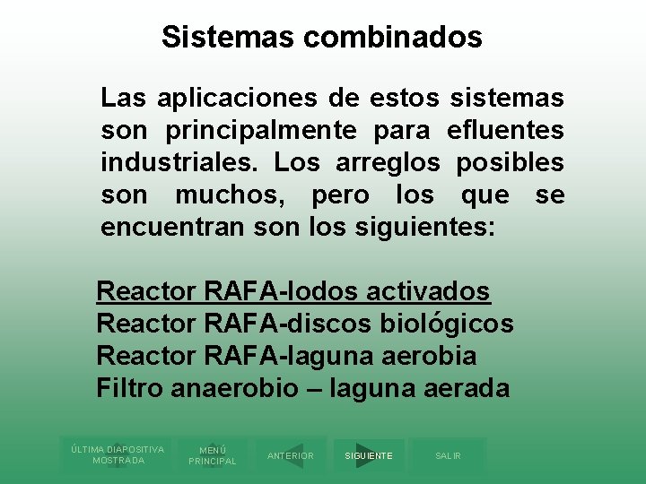 Sistemas combinados Las aplicaciones de estos sistemas son principalmente para efluentes industriales. Los arreglos