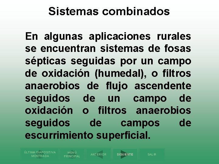 Sistemas combinados En algunas aplicaciones rurales se encuentran sistemas de fosas sépticas seguidas por