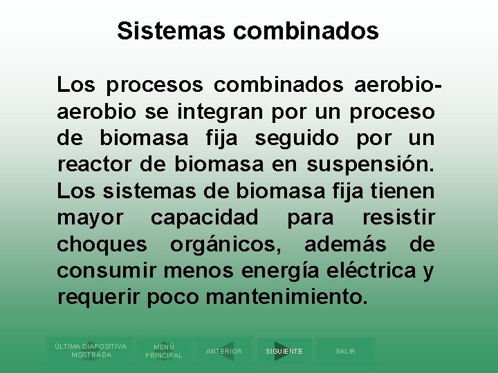 Sistemas combinados Los procesos combinados aerobio se integran por un proceso de biomasa fija