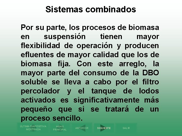 Sistemas combinados Por su parte, los procesos de biomasa en suspensión tienen mayor flexibilidad