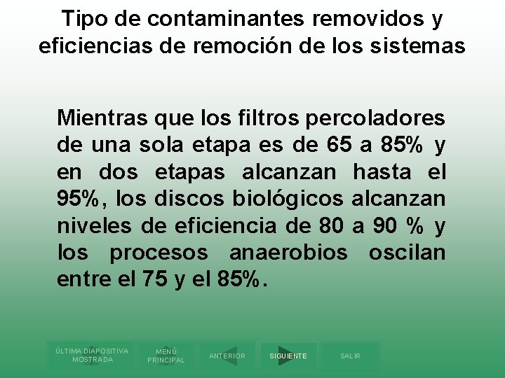 Tipo de contaminantes removidos y eficiencias de remoción de los sistemas Mientras que los