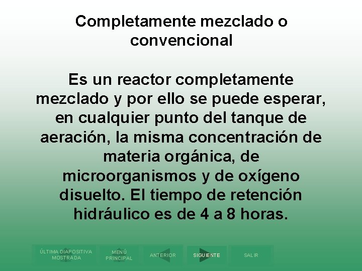 Completamente mezclado o convencional Es un reactor completamente mezclado y por ello se puede