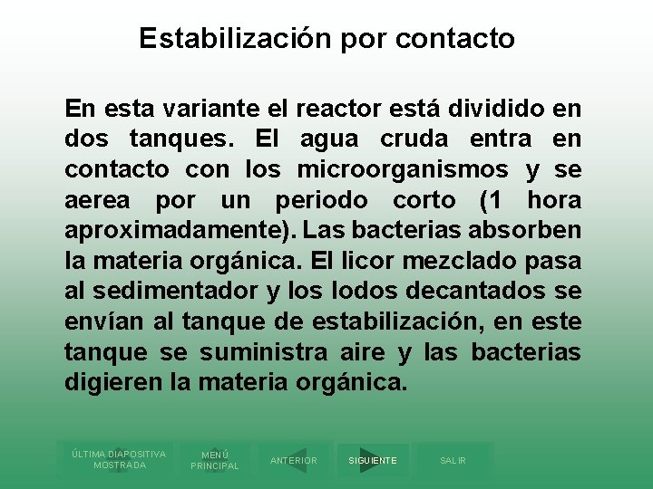 Estabilización por contacto En esta variante el reactor está dividido en dos tanques. El