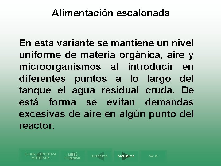 Alimentación escalonada En esta variante se mantiene un nivel uniforme de materia orgánica, aire