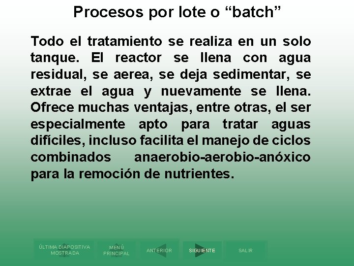 Procesos por lote o “batch” Todo el tratamiento se realiza en un solo tanque.