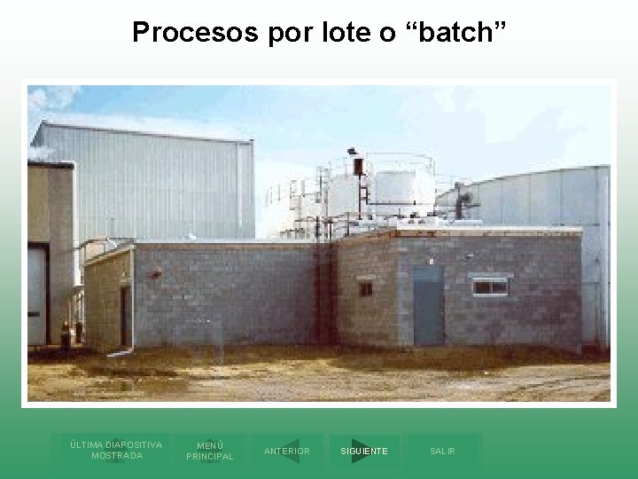 Procesos por lote o “batch” ÚLTIMA DIAPOSITIVA MOSTRADA MENÚ PRINCIPAL ANTERIOR SIGUIENTE SALIR 