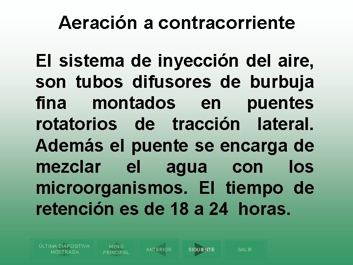 Aeración a contracorriente El sistema de inyección del aire, son tubos difusores de burbuja