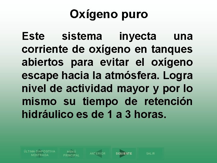 Oxígeno puro Este sistema inyecta una corriente de oxígeno en tanques abiertos para evitar