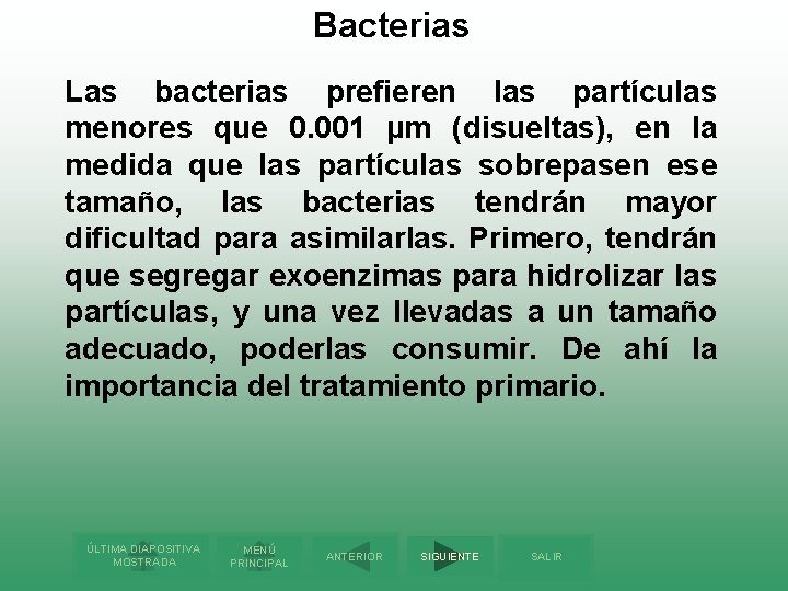 Bacterias Las bacterias prefieren las partículas menores que 0. 001 µm (disueltas), en la