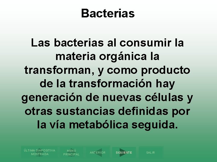 Bacterias Las bacterias al consumir la materia orgánica la transforman, y como producto de