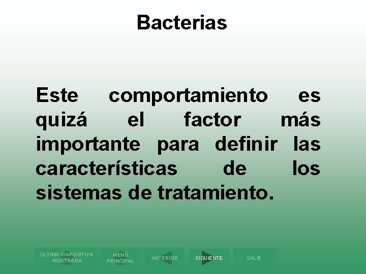 Bacterias Este comportamiento es quizá el factor más importante para definir las características de