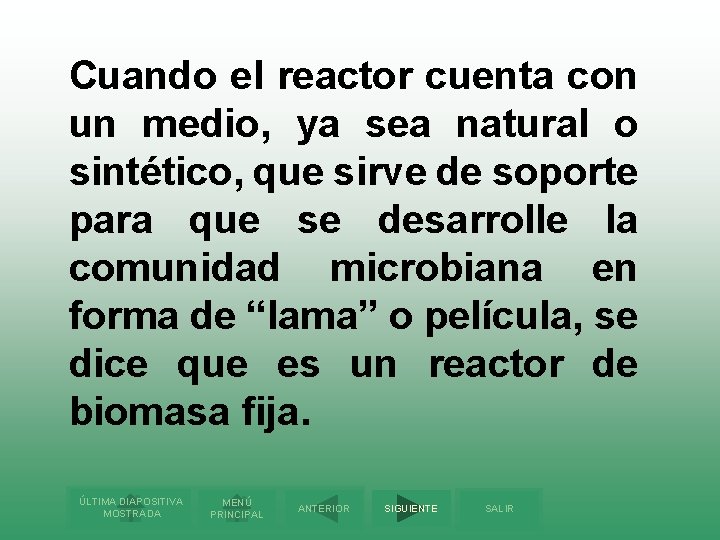 Cuando el reactor cuenta con un medio, ya sea natural o sintético, que sirve