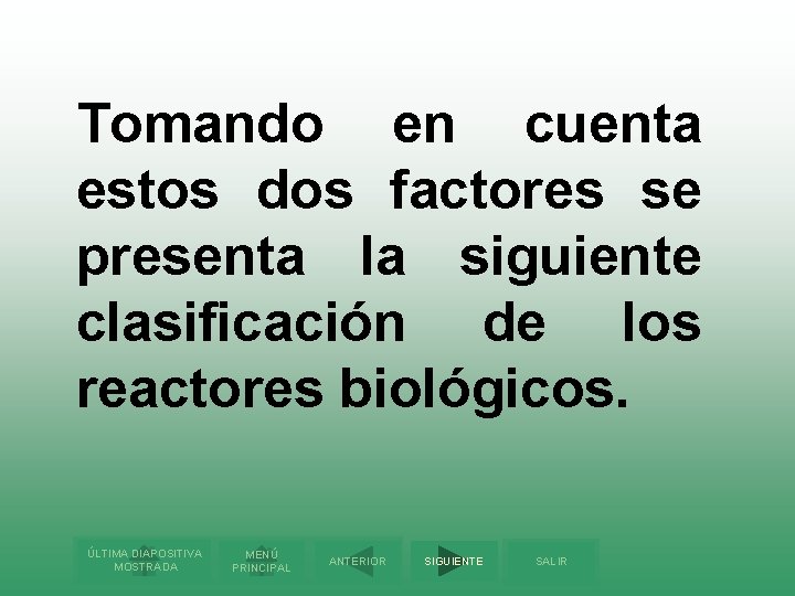 Tomando en cuenta estos dos factores se presenta la siguiente clasificación de los reactores