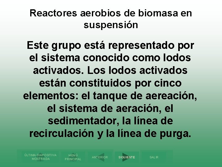 Reactores aerobios de biomasa en suspensión Este grupo está representado por el sistema conocido