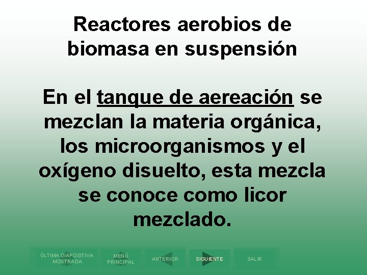 Reactores aerobios de biomasa en suspensión En el tanque de aereación se mezclan la