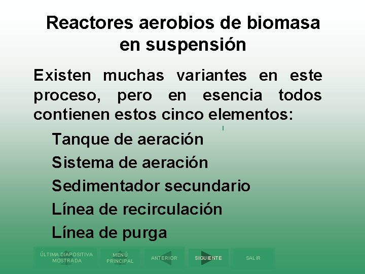 Reactores aerobios de biomasa en suspensión Existen muchas variantes en este proceso, pero en