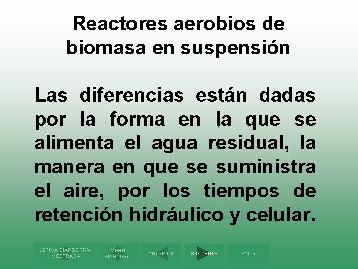 Reactores aerobios de biomasa en suspensión Las diferencias están dadas por la forma en