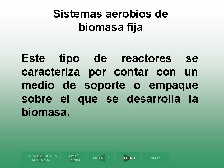 Sistemas aerobios de biomasa fija Este tipo de reactores se caracteriza por contar con