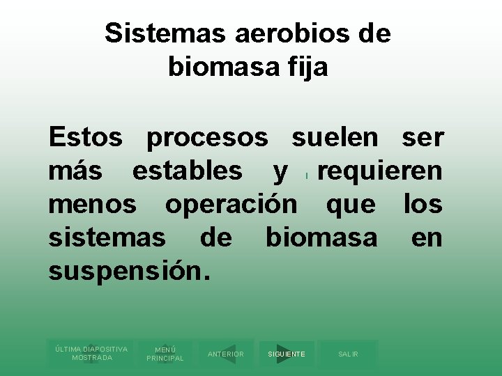 Sistemas aerobios de biomasa fija Estos procesos suelen ser más estables y requieren menos