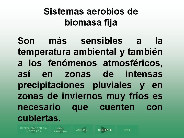 Sistemas aerobios de biomasa fija Son más sensibles a la temperatura ambiental y también