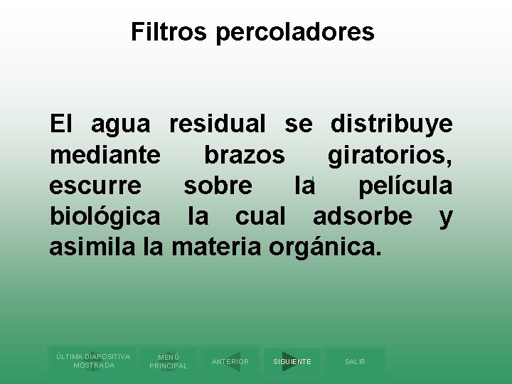 Filtros percoladores El agua residual se distribuye mediante brazos giratorios, escurre sobre la película