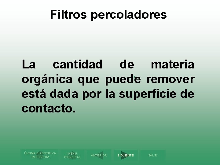 Filtros percoladores La cantidad de materia orgánica que puede remover está dada por la