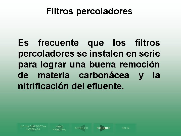 Filtros percoladores Es frecuente que los filtros percoladores se instalen en serie para lograr