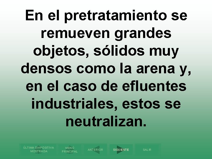 En el pretratamiento se remueven grandes objetos, sólidos muy densos como la arena y,