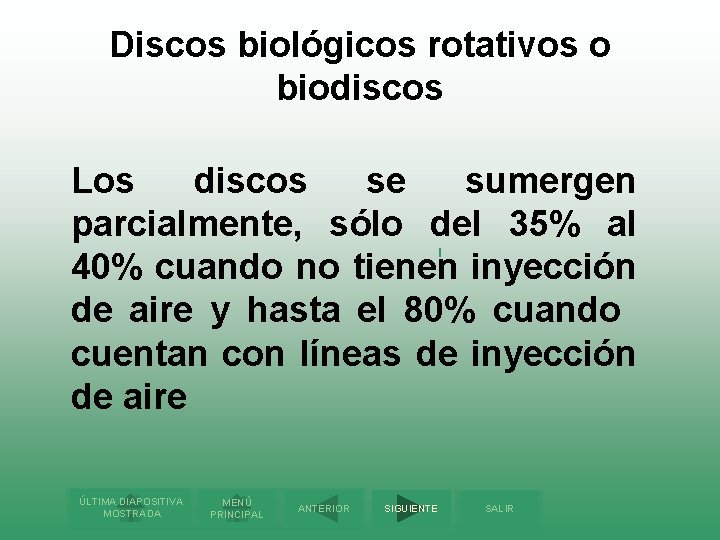 Discos biológicos rotativos o biodiscos Los discos se sumergen parcialmente, sólo del 35% al