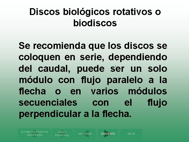 Discos biológicos rotativos o biodiscos Se recomienda que los discos se coloquen en serie,