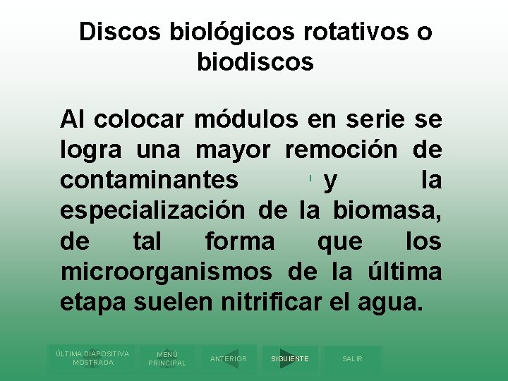 Discos biológicos rotativos o biodiscos Al colocar módulos en serie se logra una mayor