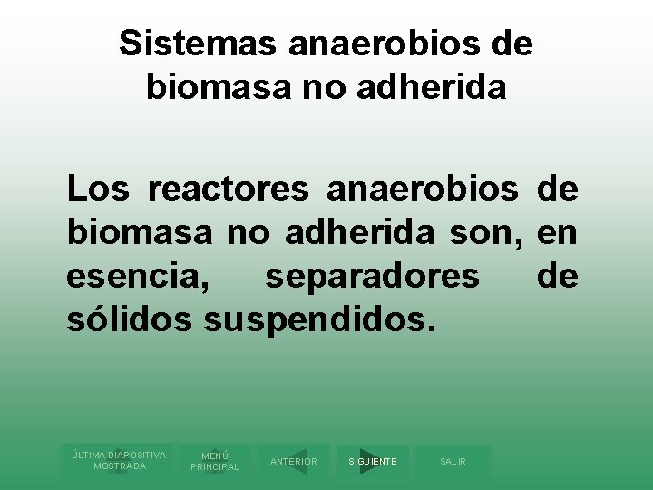 Sistemas anaerobios de biomasa no adherida Los reactores anaerobios de biomasa no adherida son,