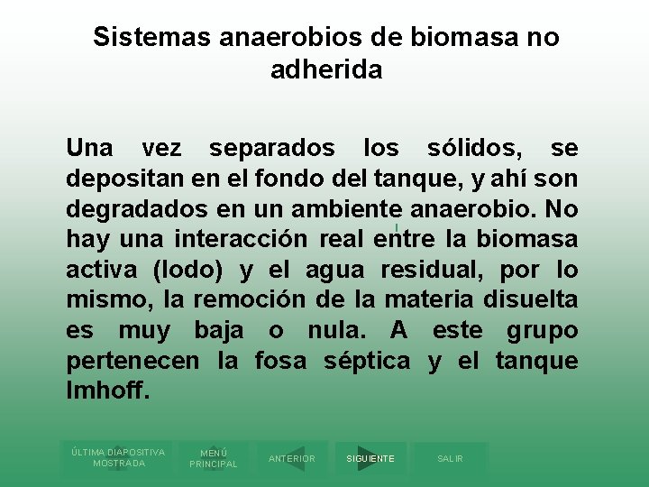 Sistemas anaerobios de biomasa no adherida Una vez separados los sólidos, se depositan en