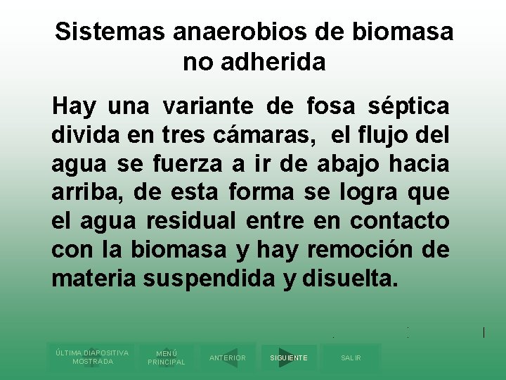 Sistemas anaerobios de biomasa no adherida Hay una variante de fosa séptica divida en