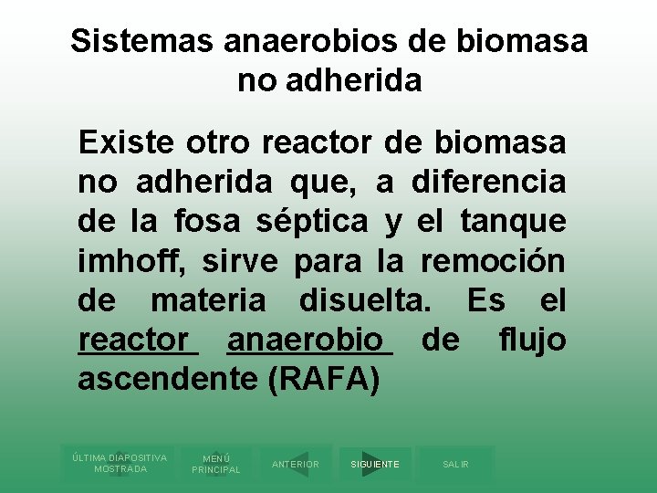 Sistemas anaerobios de biomasa no adherida Existe otro reactor de biomasa no adherida que,