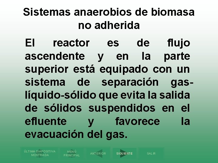 Sistemas anaerobios de biomasa no adherida El reactor es de flujo ascendente y en