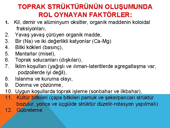 TOPRAK STRÜKTÜRÜNÜN OLUŞUMUNDA ROL OYNAYAN FAKTÖRLER: 1. Kil, demir ve alüminyum oksitler, organik maddenin