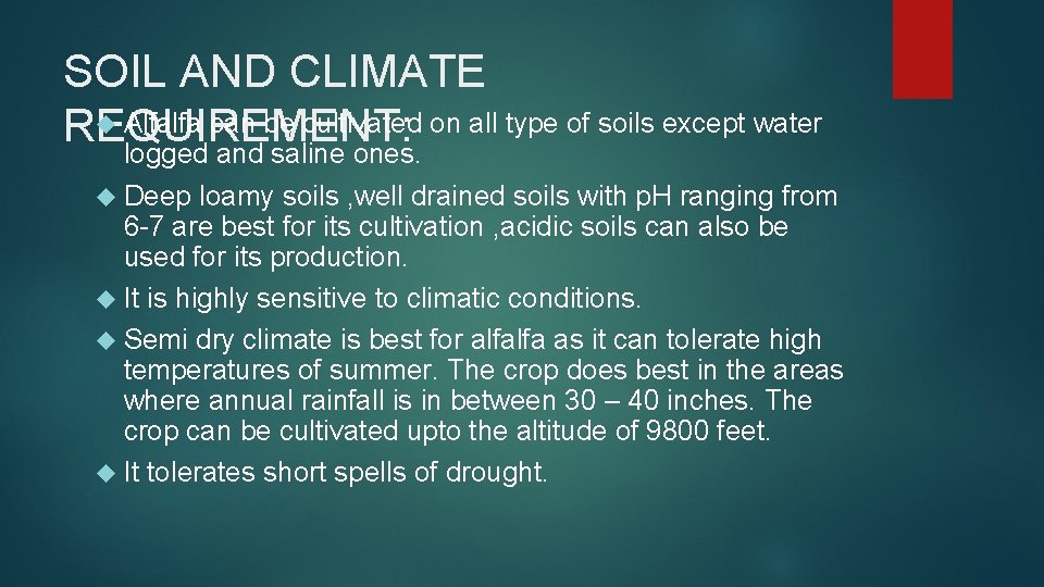 SOIL AND CLIMATE Alfalfa can be cultivated on all type of soils except water