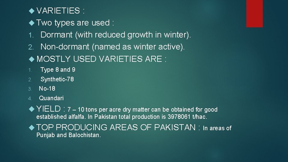  VARIETIES : Two types are used : Dormant (with reduced growth in winter).