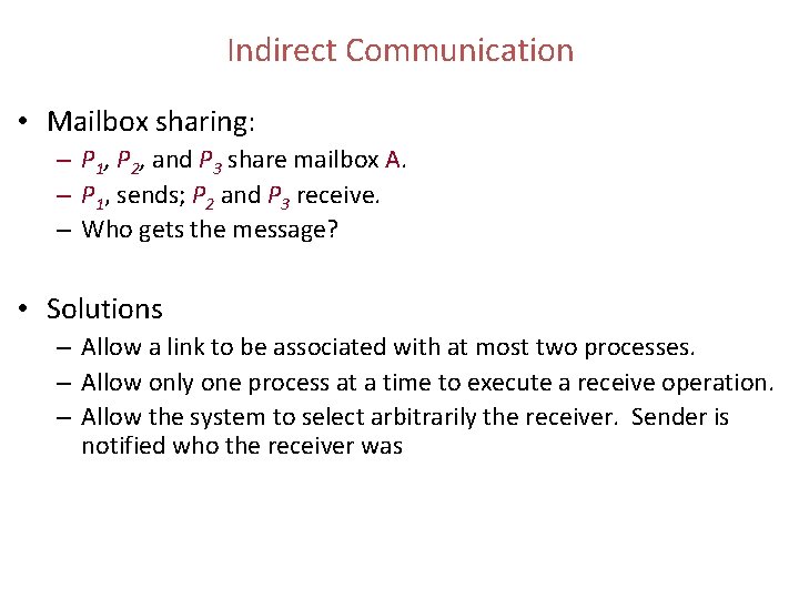 Indirect Communication • Mailbox sharing: – P 1, P 2, and P 3 share