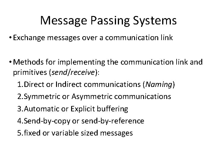 Message Passing Systems • Exchange messages over a communication link • Methods for implementing