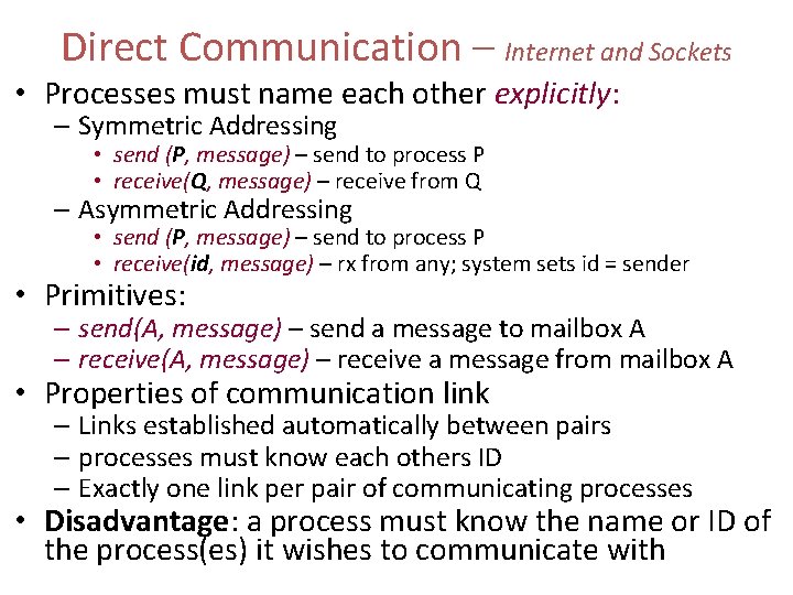 Direct Communication – Internet and Sockets • Processes must name each other explicitly: –