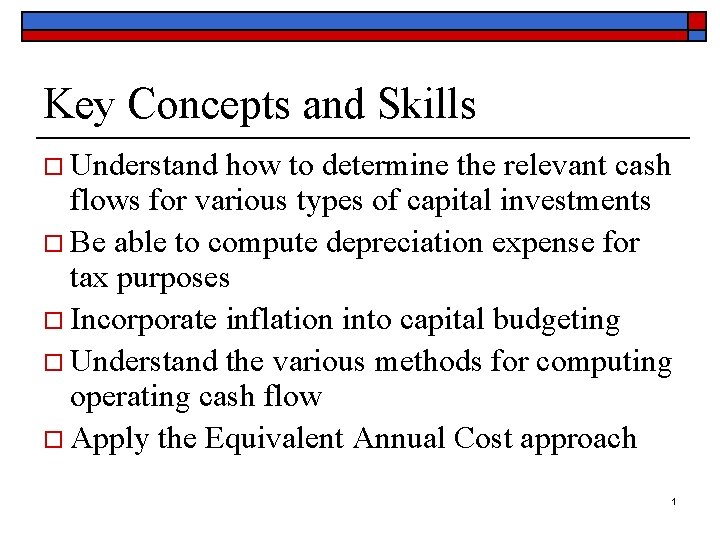 Key Concepts and Skills o Understand how to determine the relevant cash flows for